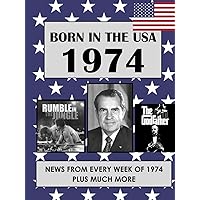 Born In The USA 1974: U.S. and World news from every week of 1974. How times have changed from 1974 through every decade to the 21st century.