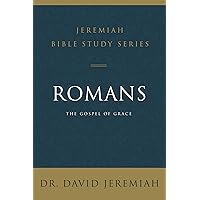 Romans: The Gospel of Grace (Jeremiah Bible Study Series) Romans: The Gospel of Grace (Jeremiah Bible Study Series) Paperback Kindle