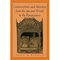 Contraception and Abortion from the Ancient World to the Renaissance Contraception and Abortion from the Ancient World to the Renaissance Paperback Hardcover