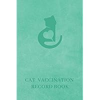 Cat Vaccination Record Book: A Log Book For Cat Lovers To Keep Track Of Your Cat's Vaccination Schedule