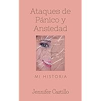 Ataques de Pánico y Ansiedad Mi Historia (Spanish Edition)