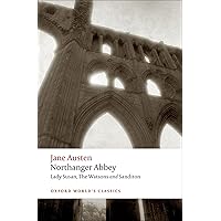 Northanger Abbey, Lady Susan, The Watsons, Sanditon (Oxford World's Classics) Northanger Abbey, Lady Susan, The Watsons, Sanditon (Oxford World's Classics) Paperback