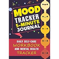 Mood Tracker Journal: 5-minute a day: Daily Mental Health & Wellness Diary With Prompts | Self Care and Self Love Workbook for Women, Teens and Adults