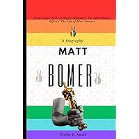 Matt Bomer [A Biography]: From Magic Mike to Magic Moments: The Matt Bomer Effect ( The Life of Matt Bomer) (Chasing Rainbows: The Extraordinary Lives ... Celebrity Socialites and Their Legacies