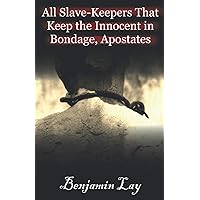 All Slave-keepers That Keep the Innocent in Bondage, Apostates