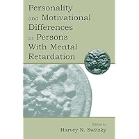 Personality and Motivational Differences in Persons With Mental Retardation (The LEA Series on Special Education and Disability) Personality and Motivational Differences in Persons With Mental Retardation (The LEA Series on Special Education and Disability) Kindle Hardcover Paperback