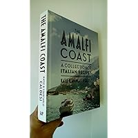 The Amalfi Coast: A Collection of Italian Recipes The Amalfi Coast: A Collection of Italian Recipes Kindle Hardcover