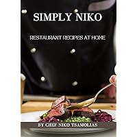 Simply Niko: Restaurant Recipes At Home Simply Niko: Restaurant Recipes At Home Paperback Hardcover