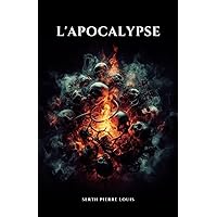 L'APOCALYPSE (French Edition) L'APOCALYPSE (French Edition) Kindle Hardcover Paperback