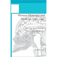Western Maternity and Medicine, 1880-1990 (Studies for the Society for the Social History of Medicine) Western Maternity and Medicine, 1880-1990 (Studies for the Society for the Social History of Medicine) Hardcover Paperback
