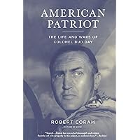 American Patriot: The Life and Wars of Colonel Bud Day American Patriot: The Life and Wars of Colonel Bud Day Paperback Kindle Hardcover