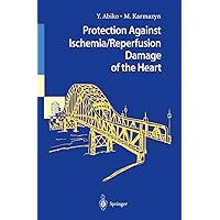 Protection Against Ischemia/Reperfusion Damage of the Heart Protection Against Ischemia/Reperfusion Damage of the Heart Kindle Hardcover Paperback