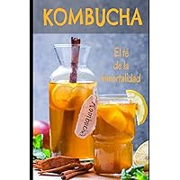 Kombucha: El té de la inmortalidad (Spanish Edition) Kombucha: El té de la inmortalidad (Spanish Edition) Paperback Kindle