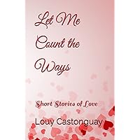 Let Me Count the Ways: Short Stories of Love