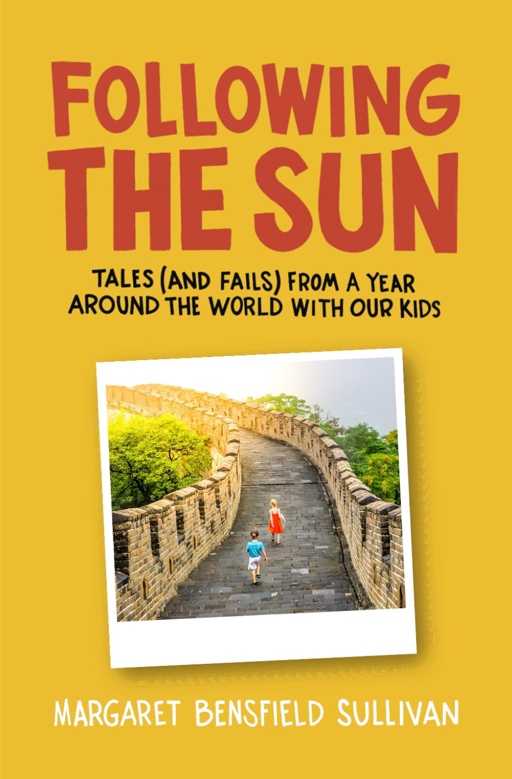 Following the Sun: Tales (and Fails) From a Year Around the World With Our Kids