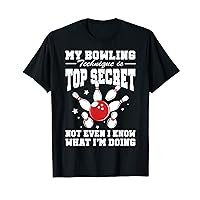 My Bowling Technique Is Top Secret Funny Bowling Bowler T-Shirt