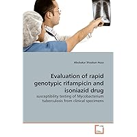 Evaluation of rapid genotypic rifampicin and isoniazid drug: susceptibility testing of Mycobacterium tuberculosis from clinical specimens Evaluation of rapid genotypic rifampicin and isoniazid drug: susceptibility testing of Mycobacterium tuberculosis from clinical specimens Paperback