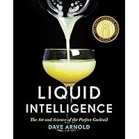 Liquid Intelligence: The Art and Science of the Perfect Cocktail Liquid Intelligence: The Art and Science of the Perfect Cocktail Hardcover Kindle
