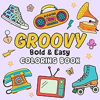 Groovy Bold and Easy Coloring Book: Bold and Easy Designs, Simple and Fun Large Prints with Bold Lines For Kids and Adults. (Bold And Easy Coloring Books By Yata Ben) Groovy Bold and Easy Coloring Book: Bold and Easy Designs, Simple and Fun Large Prints with Bold Lines For Kids and Adults. (Bold And Easy Coloring Books By Yata Ben) Paperback