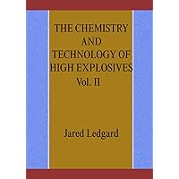 THE CHEMISTRY AND TECHNOLOGY OF HIGH EXPLOSIVES Vol. II