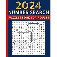 2024 Number Search Puzzles Book for Adults: Suitable for Seniors to Enhance Concentration and Improve Their Visual Skills