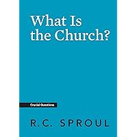 What Is the Church? (Crucial Questions) What Is the Church? (Crucial Questions) Kindle Paperback