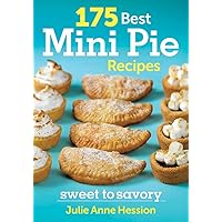 175 Best Mini Pie Recipes: Sweet to Savory 175 Best Mini Pie Recipes: Sweet to Savory Paperback
