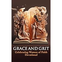 Grace and Grit Celebrating Women of Faith Devotional Grace and Grit Celebrating Women of Faith Devotional Hardcover Kindle