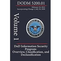 DoD Information Security Program: Overview, Classification, and Declassification: DoDM 5200.01 Vol 1
