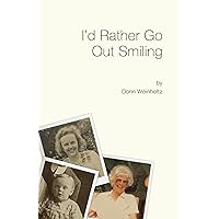 I'd Rather Go Out Smiling I'd Rather Go Out Smiling Paperback Kindle Audible Audiobook Hardcover