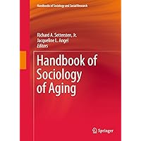 Handbook of Sociology of Aging (Handbooks of Sociology and Social Research) Handbook of Sociology of Aging (Handbooks of Sociology and Social Research) eTextbook Hardcover Paperback