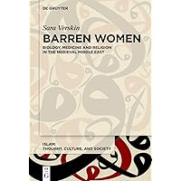 Barren Women: Religion and Medicine in the Medieval Middle East (Islam – Thought, Culture, and Society, 2) Barren Women: Religion and Medicine in the Medieval Middle East (Islam – Thought, Culture, and Society, 2) Hardcover Perfect Paperback