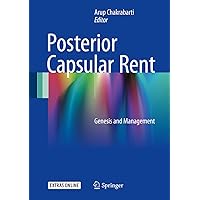 Posterior Capsular Rent: Genesis and Management Posterior Capsular Rent: Genesis and Management Kindle Hardcover Paperback