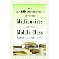 The Top 10 Distinctions Between Millionaires and the Middle Class The Top 10 Distinctions Between Millionaires and the Middle Class Hardcover Kindle Audible Audiobook Paperback Audio CD
