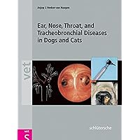 Ear, Nose, Throat and Tracheobronchial Diseases in Dogs and Cats Ear, Nose, Throat and Tracheobronchial Diseases in Dogs and Cats Hardcover