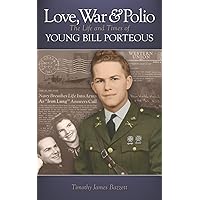 Love, War & Polio: The Life and Times of Young Bill Porteous Love, War & Polio: The Life and Times of Young Bill Porteous Paperback