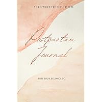 Postpartum Journal: A Companion For New Mothers Postpartum Journal: A Companion For New Mothers Paperback Hardcover