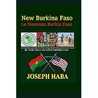 NEW BURKINA FASO: The United States and Burkina Faso: Why do People Need to Rediscover these Two Countries? NEW BURKINA FASO: The United States and Burkina Faso: Why do People Need to Rediscover these Two Countries? Paperback Kindle Hardcover