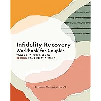 Infidelity Recovery Workbook for Couples: Tools and Exercises to Rebuild Your Relationship Infidelity Recovery Workbook for Couples: Tools and Exercises to Rebuild Your Relationship Paperback Kindle