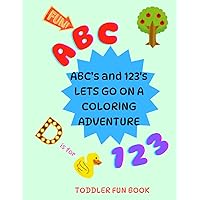 ABCs and 123s Lets Go on a Coloring Adventure: Toddler Fun Book