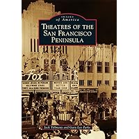 Theatres of the San Francisco Peninsula (Images of America) Theatres of the San Francisco Peninsula (Images of America) Paperback Hardcover