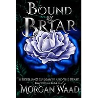 Bound by Briar: A Retelling of Beauty and the Beast (Deep Within)