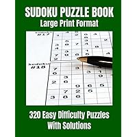 Sudoku Puzzle Book [Easy]: Sudoku Puzzles Book with Solutions: 320 Easy Difficulty Sudoku Puzzles for All Ages, Large Print Format, Only 4 Sudoku ... Puzzle Fun! (Sudoku Puzzle Books Series)