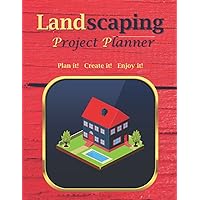Landscaping Project Planner – Plan it! Create it! Enjoy it!: Management Organizer Notebook for Landscaping and Yard Projects. / Index - 8.5x11 in – ... and Building the Perfect Outdoor Space