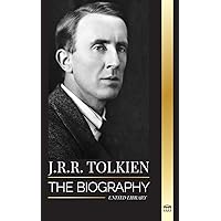 J.R.R. Tolkien: The biography of a high fantasy author, his tales, dreams and legacy (Literature) J.R.R. Tolkien: The biography of a high fantasy author, his tales, dreams and legacy (Literature) Paperback
