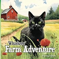 Whiskers' Farm Adventure (A Cat Named Whiskers) Whiskers' Farm Adventure (A Cat Named Whiskers) Paperback Kindle