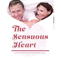 The Sensuous Heart: guidelines for sex after heart attack or heart surgery The Sensuous Heart: guidelines for sex after heart attack or heart surgery Paperback