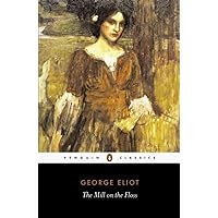 The Mill on the Floss (Penguin Classics) The Mill on the Floss (Penguin Classics) Kindle Paperback Audible Audiobook Hardcover Mass Market Paperback Audio CD