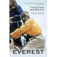 After Everest: Tiger of the Snows on Top of the World After Everest: Tiger of the Snows on Top of the World Kindle Hardcover Paperback