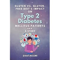 Gluten Vs. Gluten-free Diet's Impact on Type 2 Diabetes Mellitus Patients: a Study